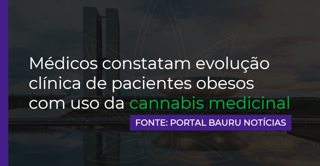 Médicos constatam evolução clínica de pacientes obesos com uso da cannabis medicinal